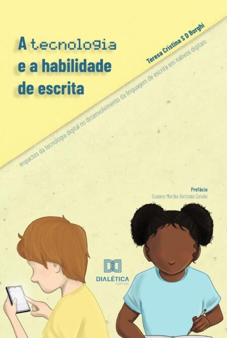 A tecnologia e a habilidade de escrita:impactos da tecnologia digital no desenvolvimento da linguagem de escrita em nativos digitais