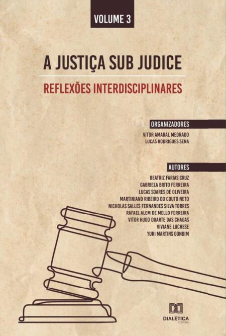 A Justiça sub judice - reflexões interdisciplinares:Volume 3