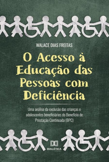 O Acesso à Educação das Pessoas com Deficiência:uma análise da exclusão das crianças e adolescentes beneficiários do Benefício de Prestação Continuada (BPC)