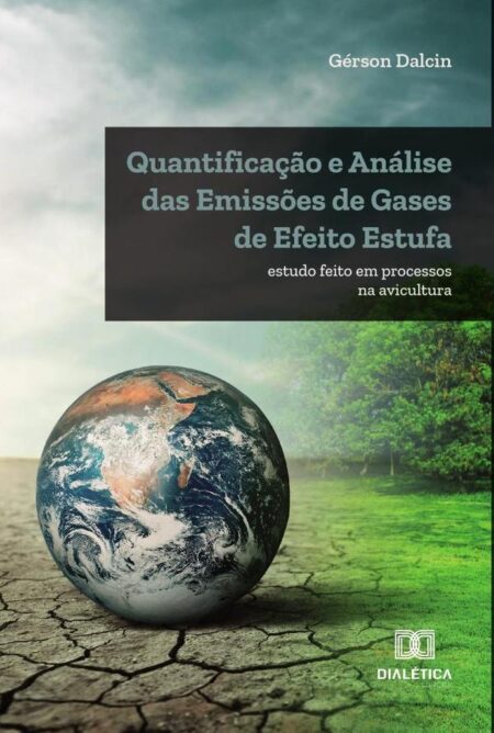 Quantificação e Análise das Emissões de Gases de Efeito Estufa:estudo feito em processos na avicultura