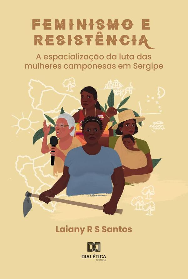 Feminismo e Resistência:a espacialização da luta das mulheres camponesas em Sergipe