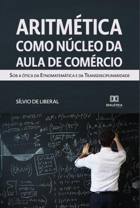 Aritmética como núcleo da Aula de Comércio:sob a ótica da etnomatemática e da transdisciplinaridade