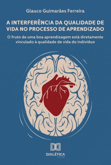 A Interferência da Qualidade de Vida no Processo de Aprendizado:o fruto de uma boa aprendizagem está diretamente vinculado à qualidade de vida do indivíduo