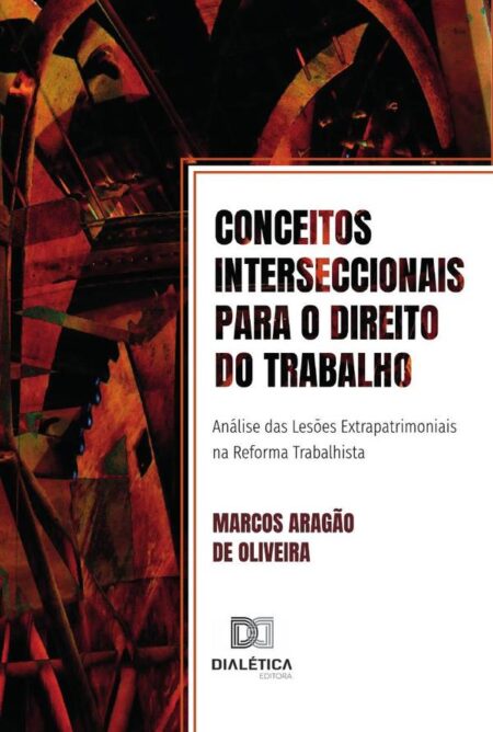 Conceitos interseccionais para o Direito do Trabalho:análise das lesões extrapatrimoniais na reforma trabalhista