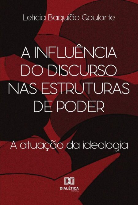 A influência do discurso nas estruturas de poder:a atuação da ideologia