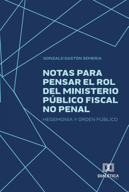 Notas para pensar el rol del Ministerio Público Fiscal no Penal:Hegemonía y orden público