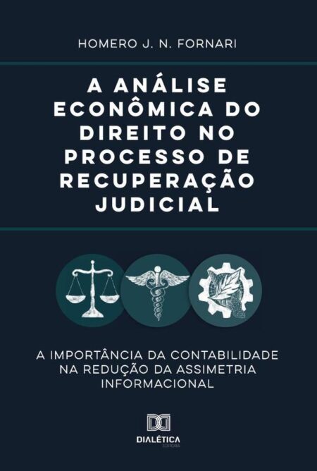 A análise econômica do direito no processo de recuperação judicial:a importância da contabilidade na redução da assimetria informacional