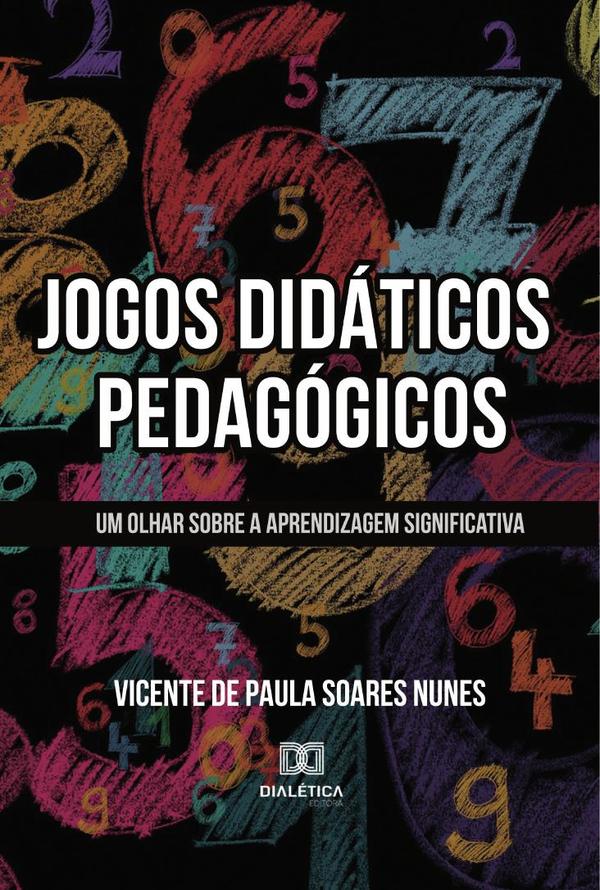 Jogos Didáticos Pedagógicos:um olhar sobre a aprendizagem significativa