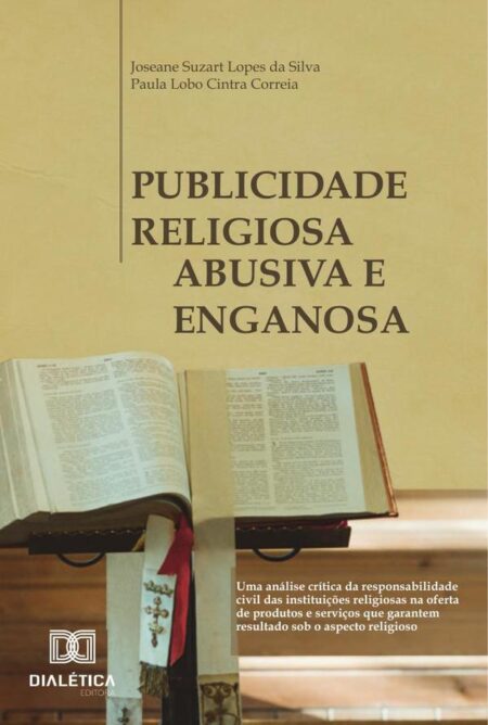 Publicidade religiosa abusiva e enganosa:uma análise crítica da responsabilidade civil das instituições religiosas na oferta de produtos e serviços que garantem resultado sob o aspecto religioso