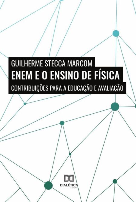 ENEM e o Ensino de Física:contribuições para a educação e avaliação
