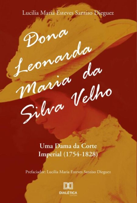 Dona Leonarda Maria da Silva Velho:uma dama da Corte Imperial (1754-1828)