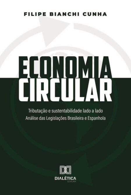 Economia Circular: tributação e sustentabilidade lado a lado:análise das legislações brasileira e espanhola