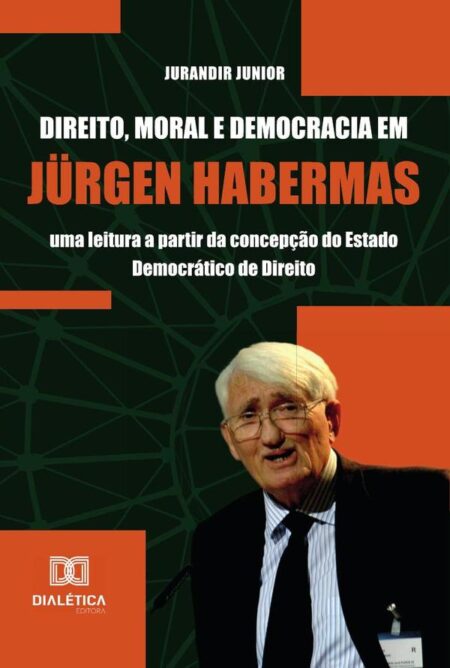 Direito, Moral e Democracia em Jürgen Habermas:uma leitura a partir da concepção do Estado Democrático de Direito