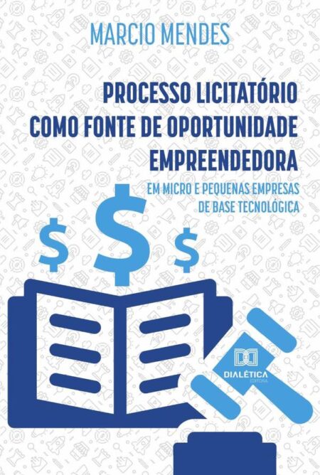 Processo Licitatório como fonte de Oportunidade Empreendedora:em micro e pequenas empresas de base tecnológica