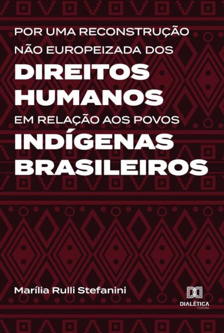 Por uma reconstrução não europeizada dos Direitos Humanos em relação aos povos indígenas brasileiros