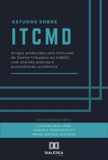 Estudos sobre ITCMD:artigos produzidos pela Comissão de Direito Tributário da OAB/SC com análises práticas e profundidade acadêmica