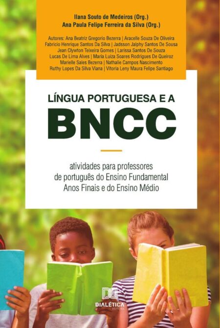 Língua Portuguesa e a BNCC:atividades para professores de português do Ensino Fundamental Anos Finais e do Ensino Médio