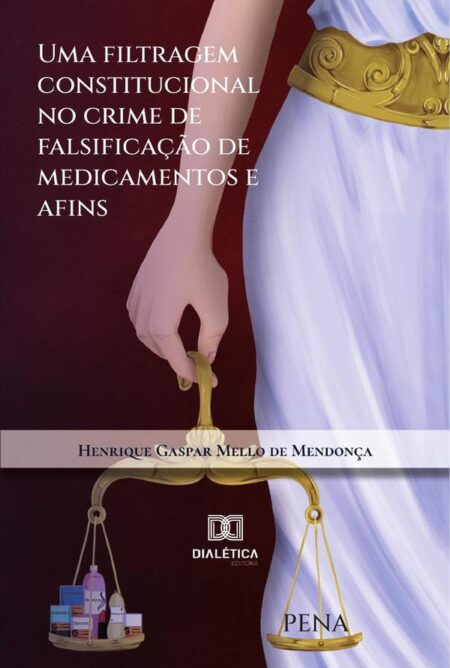 Uma filtragem constitucional no crime de falsificação de medicamentos e afins