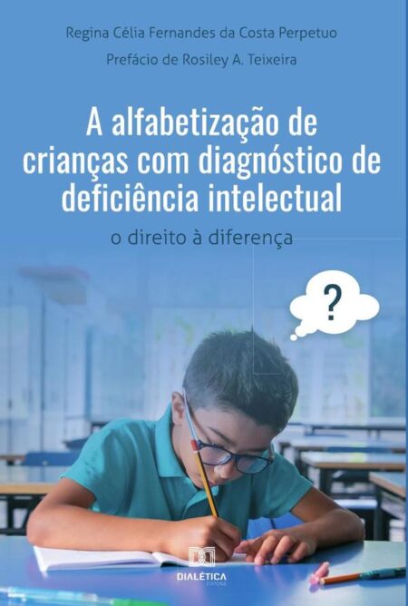 A alfabetização de crianças com diagnóstico de deficiência intelectual:o direito à diferença