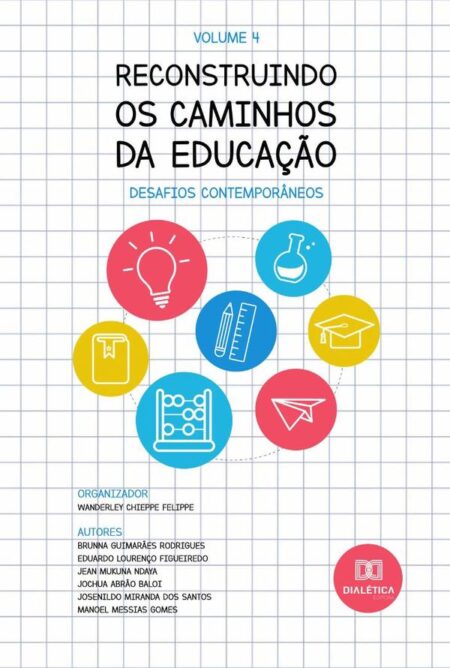 Reconstruindo os caminhos da Educação - desafios contemporâneos:Volume 4