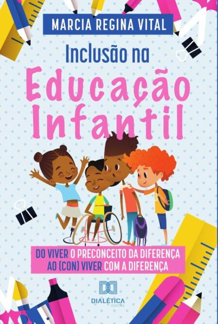 Inclusão na Educação Infantil:do viver o preconceito da diferença ao (con)viver com a diferença