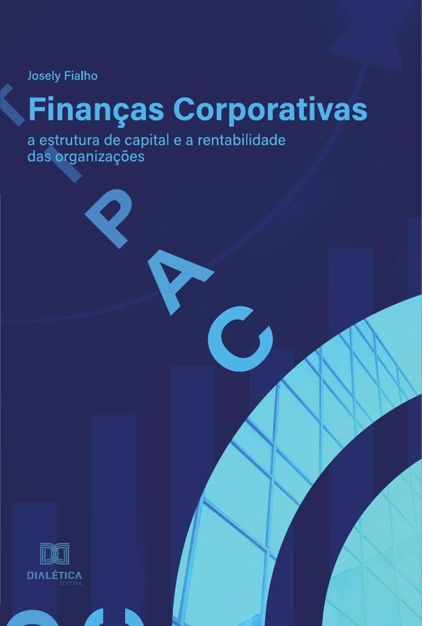 Finanças Corporativas:a estrutura de capital e a rentabilidade das organizações