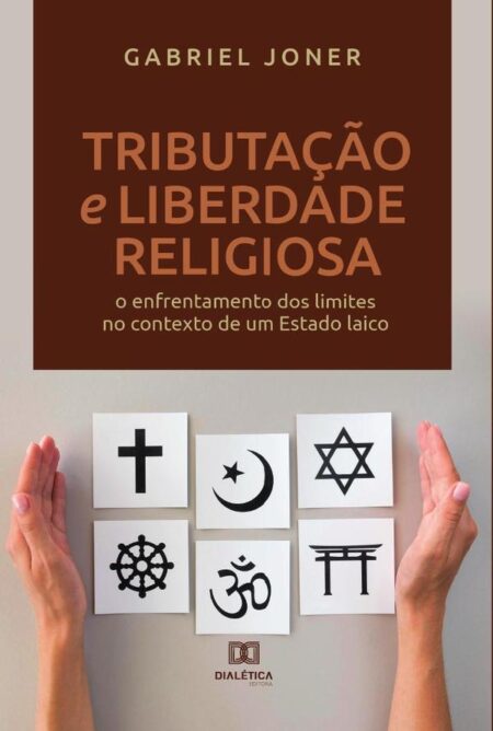 Tributação e liberdade religiosa:o enfrentamento dos limites no contexto de um Estado laico