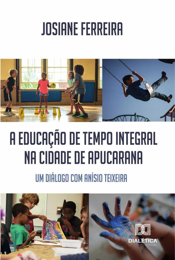 A educação de tempo integral na cidade de Apucarana:um diálogo com Anísio Teixeira