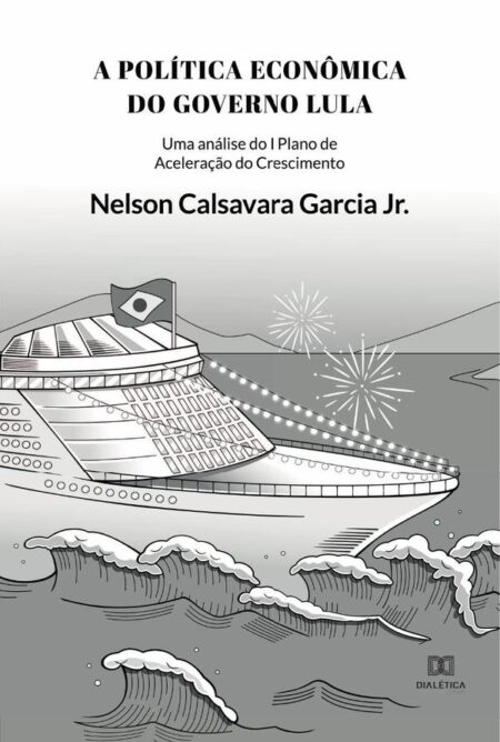 A Política Econômica do governo Lula:uma análise do I Plano de Aceleração do Crescimento