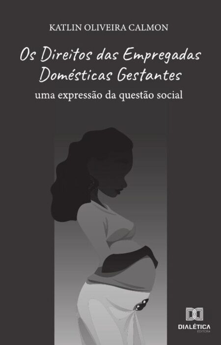 Os Direitos das Empregadas Domésticas Gestantes:uma expressão da questão social