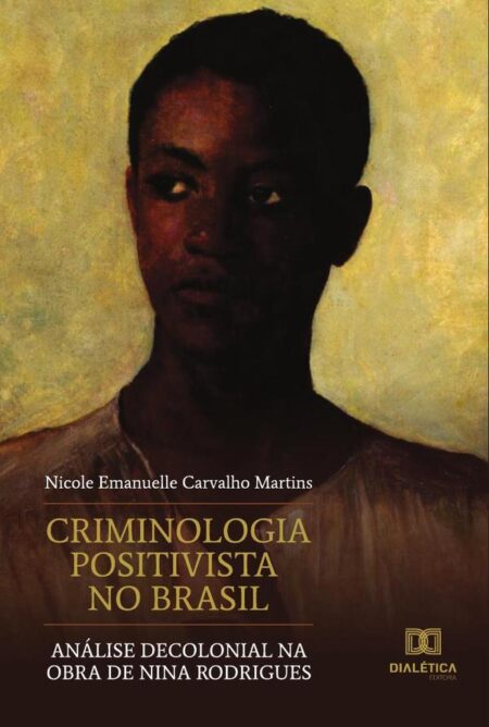 Criminologia Positivista no Brasil:análise decolonial na obra de Nina Rodrigues