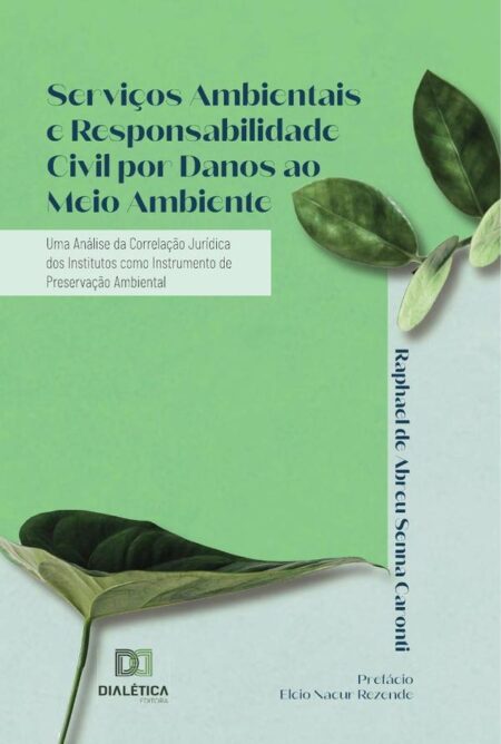 Serviços Ambientais e Responsabilidade Civil por Danos ao Meio Ambiente:uma análise da correlação jurídica dos institutos como instrumento de preservação ambiental