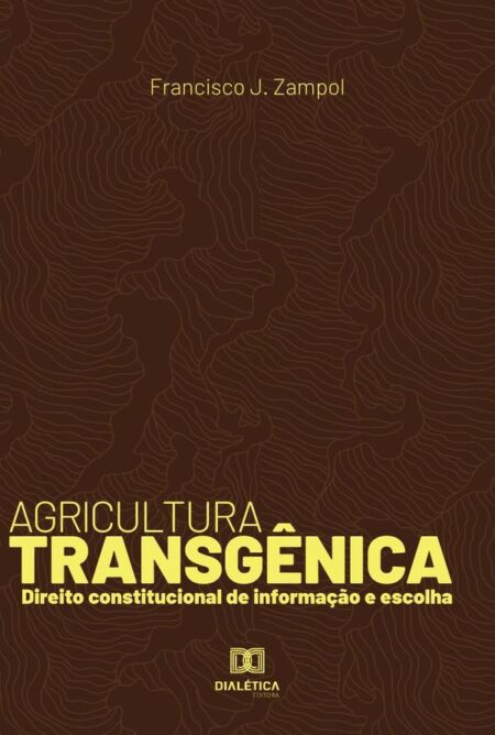 Agricultura transgênica:direito constitucional de informação e escolha