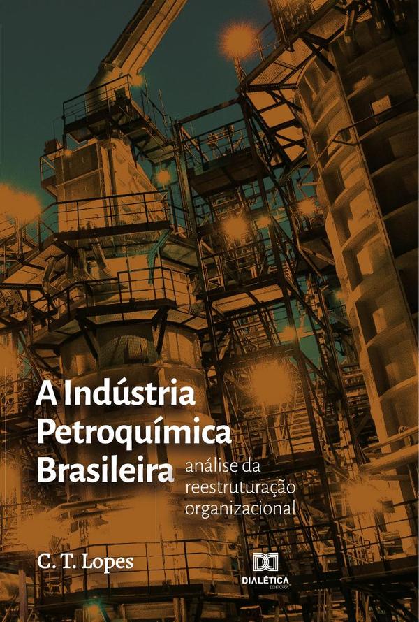 A Indústria Petroquímica Brasileira:análise da reestruturação organizacional