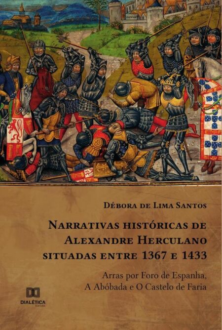 Narrativas históricas de Alexandre Herculano situadas entre 1367 e 1433:Arras por Foro de Espanha, A Abóbada e O Castelo de Faria