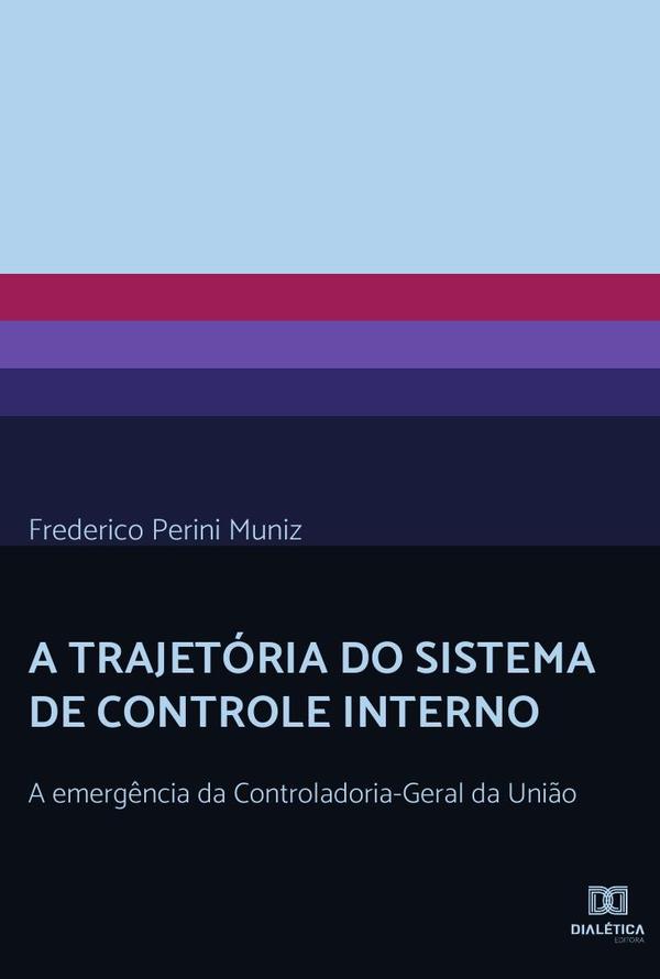 A trajetória do Sistema de Controle Interno:a emergência da Controladoria-Geral da União