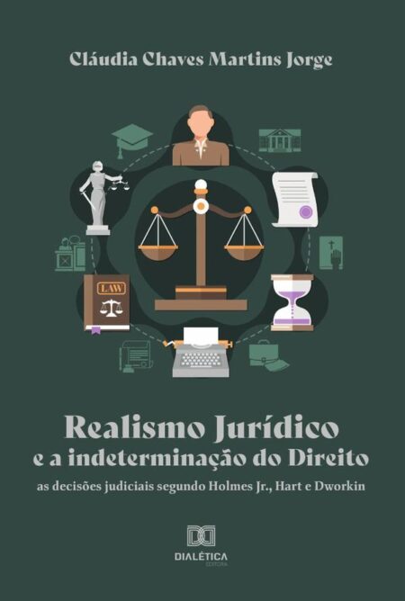 Realismo Jurídico e a indeterminação do Direito – as decisões judiciais segundo Holmes Jr., Hart e Dworkin