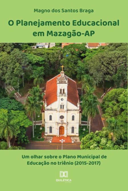 O Planejamento Educacional em Mazagão-AP:um olhar sobre o Plano Municipal de Educação no triênio (2015-2017)