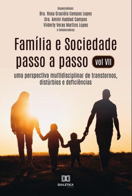 Família e Sociedade passo a passo vol VII:uma perspectiva multidisciplinar de transtornos, distúrbios e deficiências
