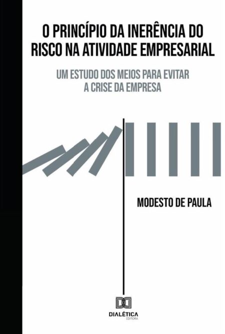 O Princípio da inerência do risco na atividade empresarial:um estudo dos meios para evitar a crise da empresa