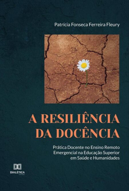 A Resiliência da Docência:prática docente no ensino remoto emergencial na educação superior em Saúde e Humanidades