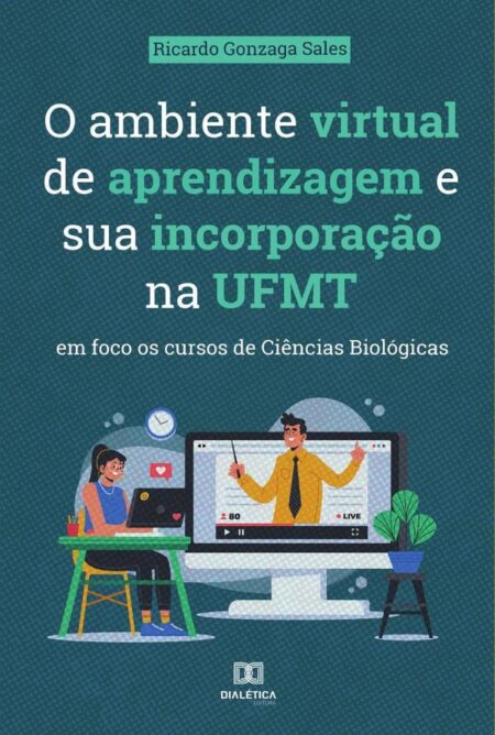 O ambiente virtual de aprendizagem e sua incorporação na UFMT:em foco os cursos de Ciências Biológicas