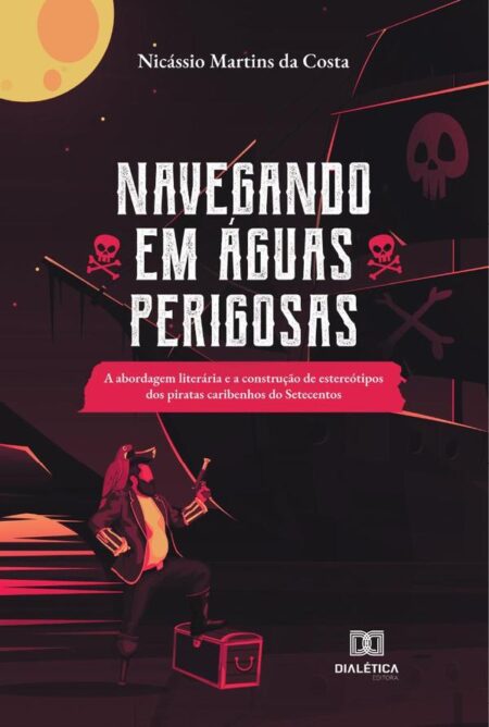 Navegando em Águas Perigosas:a abordagem literária e a construção de estereótipos dos piratas caribenhos do Setecentos