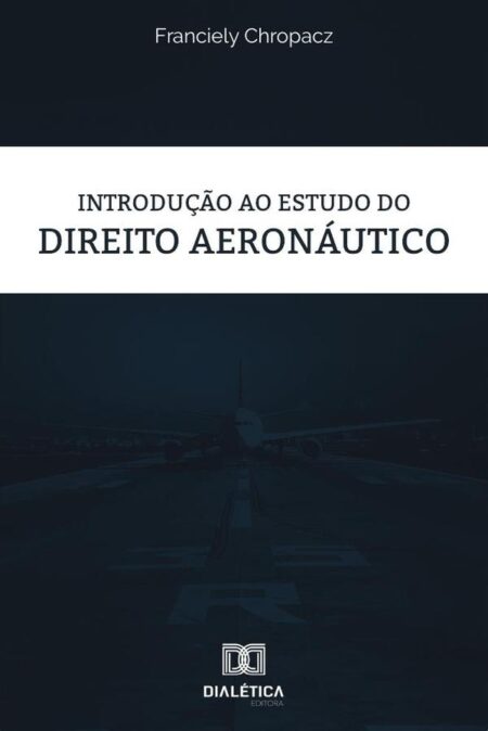 Introdução ao estudo do Direito Aeronáutico