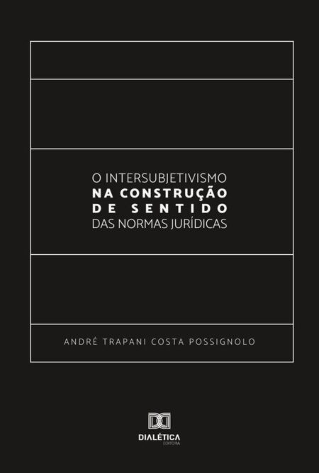 O Intersubjetivismo na Construção de Sentido das Normas Jurídicas