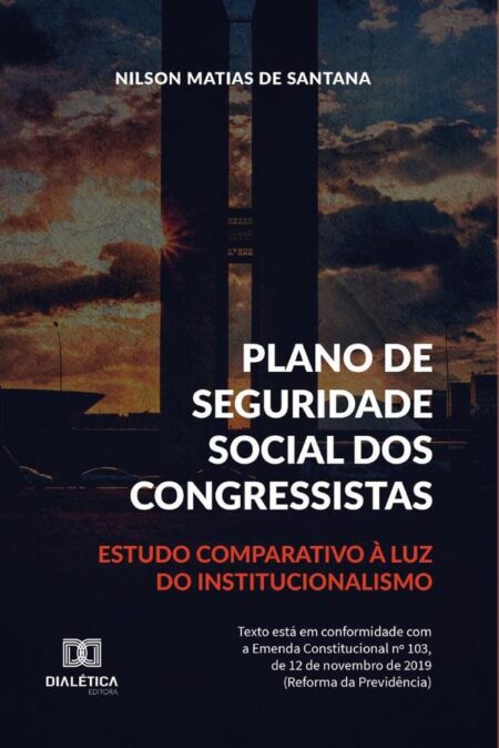 Plano de Seguridade Social dos Congressistas:estudo comparativo à luz do institucionalismo