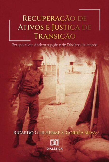 Recuperação de Ativos e Justiça de Transição:Perspectivas Anticorrupção e de Direitos Humanos