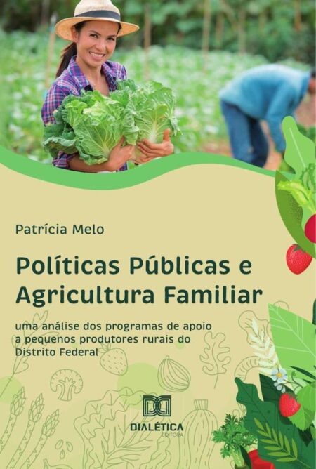 Políticas Públicas e Agricultura Familiar:Uma Análise dos Programas de Apoio a Pequenos Produtores Rurais do Distrito Federal