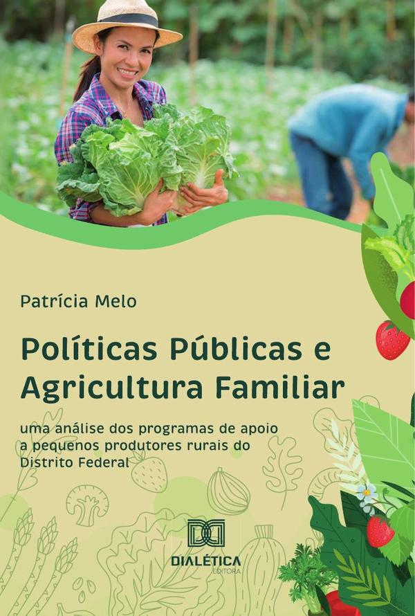 Políticas Públicas e Agricultura Familiar:Uma Análise dos Programas de Apoio a Pequenos Produtores Rurais do Distrito Federal