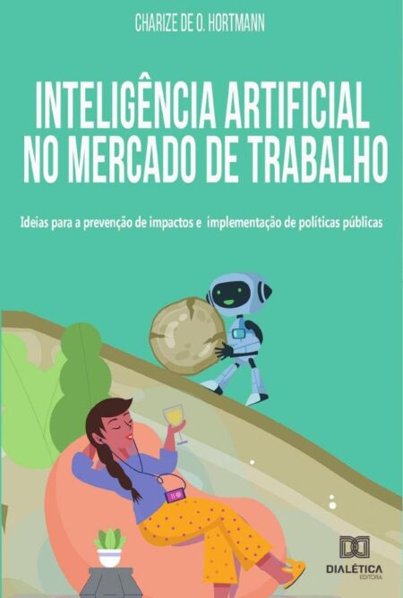 Inteligência artificial no mercado de trabalho:ideias para a prevenção de impactos e implementação de políticas públicas